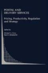 Postal and Delivery Services - Pricing, Productivity, Regulation and Strategy