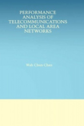 Performance Analysis of Telecommunications and Local Area Networks