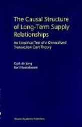 The Causal Structure of Long-Term Supply Relationships - An Empirical Test of a Generalized Transaction Cost Theory