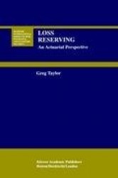 Loss Reserving - An Actuarial Perspective