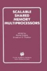 Scalable Shared Memory Multiprocessors