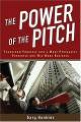 The Power of the Pitch: Transform Yourself Into a Persuasive Presenter and Win More Business