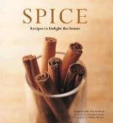 Spice - Recipes to Delight the Senses