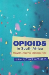 Opioids - Towards a Policy of Harm Reduction in South Africa