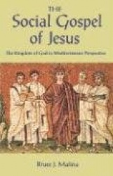 The Social Gospel of Jesus - The Kingdom of God in Mediterranean Perspective