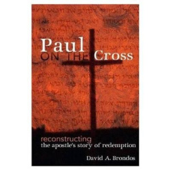 Paul on the Cross - Reconstructing the Apostle's Story of Redemption