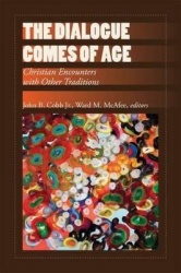 The Dialogue Comes of Age - Christian Encounters with Other Traditions