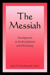 The Messiah - Developments in Earliest Judaism and Christianity