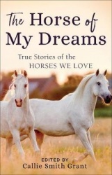 The Horse of My Dreams - True Stories of the Horses We Love