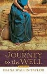 Journey to the Well – A Novel