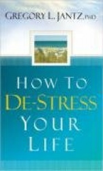 How to de-Stress Your Life