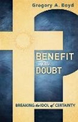 Benefit of the Doubt - Breaking the Idol of Certainty