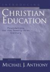 Introducing Christian Education - Foundations for the Twenty-first Century