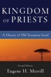 Kingdom of Priests – A History of Old Testament Israel