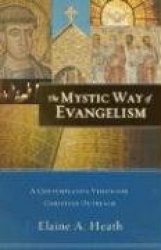 The Mystic Way of Evangelism - A Contemplative Vision for Christian Outreach