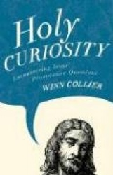 Holy Curiosity: Encountering Jesus'Provocative Questions