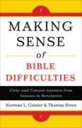 Making Sense of Bible Difficulties - Clear and Concise Answers from Genesis to Revelation
