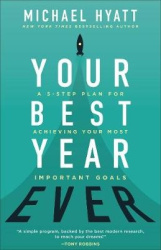 Your Best Year Ever - A 5-Step Plan for Achieving Your Most Important Goals