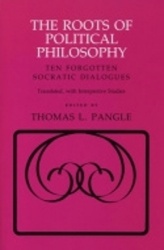 The Roots of Political Philosophy - Ten Forgotten Socratic Dialogues