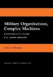 Military Organizations, Complex Machines - Modernization in the U.S. Armed Services