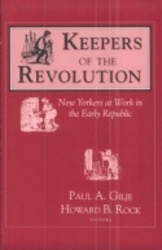 Keepers of the Revolution - New Yorkers at Work in the Early Republic