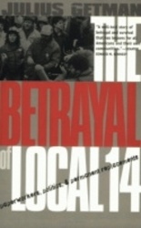 The Betrayal of Local 14 - Paperworkers, Politics, and Permanent Replacements