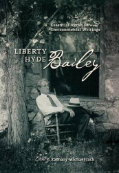 Liberty Hyde Bailey - Essential Agrarian and Environmental Writings