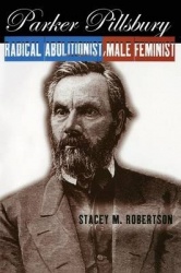 Parker Pillsbury - Radical Abolitionist, Male Feminist