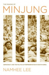 The Making of Minjung - Democracy and the Politics of Representation in South Korea