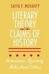 Literary Theory and the Claims of History - Postmodernism, Objectivity, Multicultural Politics