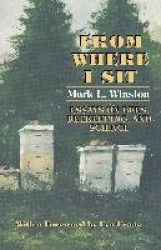 From Where I Sit - Essays on Bees, Beekeeping, and Science