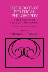 The Roots of Political Philosophy - Ten Forgotten Socratic Dialogues