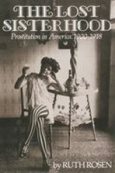 The Lost Sisterhood - Prostitution in America, 1900-1918