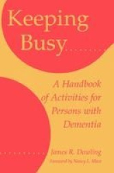 Keeping Busy - A Handbook of Activities for Persons with Dementia