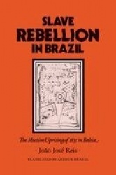 Slave Rebellion in Brazil - The Muslim Uprising of 1835 in Bahia