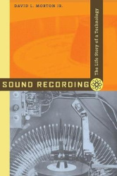 Sound Recording - The Life Story of a Technology