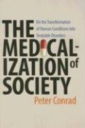 The Medicalization of Society - On the Transformation of Human Conditions into Treatable Disorders