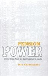 Pension Power - Unions, Pension Funds, and Social Investment in Canada