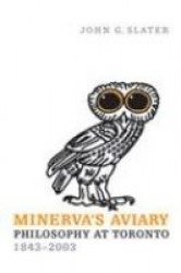Minerva's Aviary - Philosophy at Toronto, 1843-2003