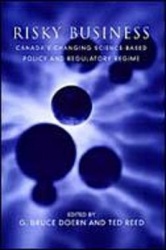 Risky Business - Canada's Changing Science-Based Policy and Regulatory Regime