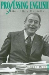Professing English - A Life of Roy Daniells