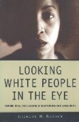 Looking White People in the Eye - Gender, Race, and Culture in Courtrooms and Classrooms