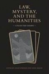Law, Mystery, and the Humanities - Collected Essays