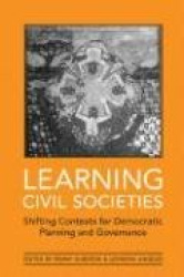 Learning Civil Societies - Shifting Contexts for Democratic Planning and Governance