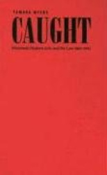 Caught - Montreal's Modern Girls and the Law, 1869-1945