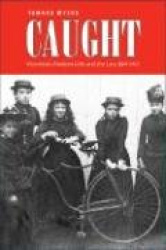 Caught - Montreal's Modern Girls and the Law, 1869-1945
