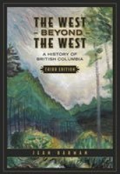 The West Beyond the West - A History of British Columbia