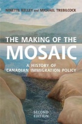 The Making of the Mosaic - A History of Canadian Immigration Policy