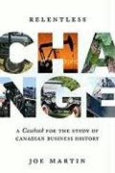 Relentless Change - A Casebook for the Study of Canadian Business History
