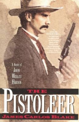 The Pistoleer - A Novel of John Wesley Hardin